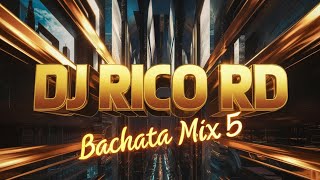 Bachata 05 MIX DJRICO RD THE KING [upl. by Nightingale]