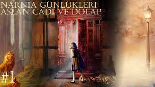 Narnia Günlükleri  Aslan Cadı ve Dolap  1 Bölüm  C S Lewis [upl. by Dun]