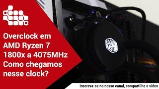 Overclock em Ryzen 7 1800x  Como chegamos em 4075MHz [upl. by Badr]