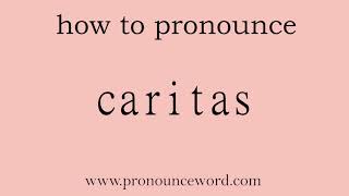 caritas How to pronounce the english word caritas Start with C Learn from me [upl. by Smiga]