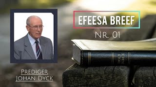 01 Efeesa Breef  Prediger Johan Dyck [upl. by Aved]