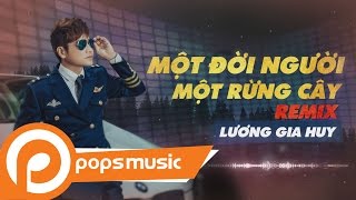 Một Đời Người Một Rừng Cây Remix  Lương Gia Huy [upl. by Nad59]