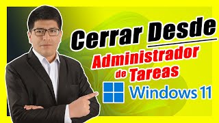 Cómo CERRAR Programas Desde el ADMINISTRADOR de TAREAS en Windows 11 PASO A PASO [upl. by Marnia]