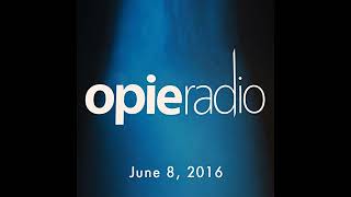 Opie and Jimmy June 08 2016 Audiobook by Opie Radio [upl. by Assert]