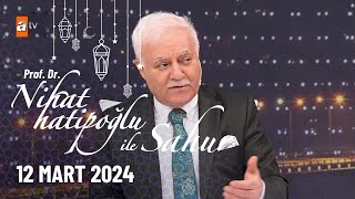 Nihat Hatipoğlu ile Sahur 2 Bölüm  12 Mart 2024 [upl. by Eenahc]