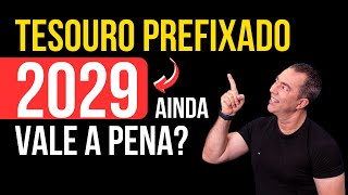 Tesouro Prefixado 2029 ainda VALE A PENA [upl. by Caras]