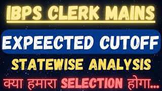 IBPS CLERK MAINS 2024 Expected Cutoff Statewise Analysis  क्या हमारा Selection होगा [upl. by Esra]