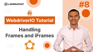 WebdriverIO Tutorial  How to Handle Frames and iFrames  Part VIII  LambdaTest [upl. by Shanna]