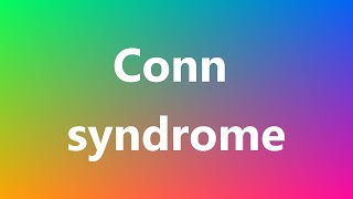 Conn syndrome  Medical Meaning and Pronunciation [upl. by Nywrad610]