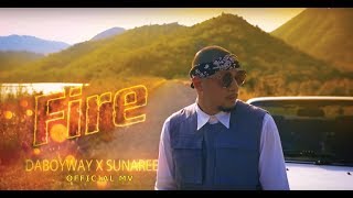 Daboyway Ft Sunaree  Fire Official MV [upl. by Parrisch]