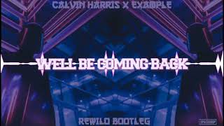 Calvin Harris feat Example  Well Be Coming Back Rewilo Bootleg 2020  PREMIERA [upl. by Quiteris9]