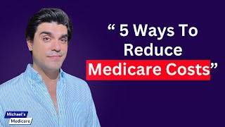 Michaels Medicare EP29 5 Ways To Reduce Medicare Costs michaelsmedicare medicare [upl. by Gearhart]