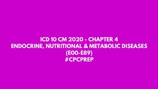 ICD 10 CM 2021  CHAPTER 4  ENDOCRINE NUTRITIONAL amp METABOLIC DISEASES CPC CCS CERTIFICATION [upl. by Hogg610]