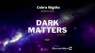 Dark Matters Radio 020 Cobra Nigths Guest Mix [upl. by Anan]