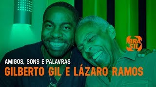 Lázaro Ramos e Gilberto Gil  Amigos Sons e Palavras [upl. by Smiga]