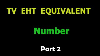 TV EHT Equivalent Number Part 2 [upl. by Noslien]