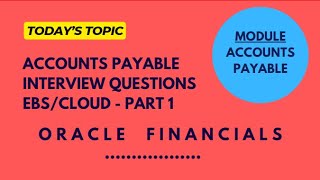 Accounts Payables Interview Questions  Oracle Cloud Financials  Oracle EBS Financials [upl. by Naillik]