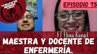 Episodio 75  Maestría y Docencia en Enfermería FT Elena Rangel  Lo Bello de Ser Enfermero [upl. by Anaizit]