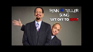 Penn amp Teller Song Lift off to Love [upl. by Nibaj762]