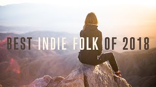 Best Indie Folk of 2018 [upl. by Edivad]