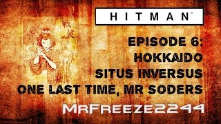 HITMAN  Hokkaido  One Last Time Mr Soders  Challenge [upl. by Ahsyla]