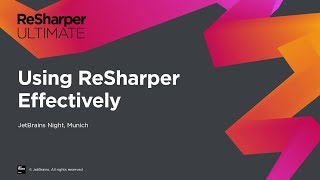 Using ReSharper Effectively from JetBrains Night in Munich [upl. by Nacnud]