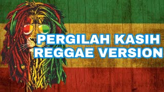 PERGILAH KASIH COVER REGGAE VERSION [upl. by Lajet]