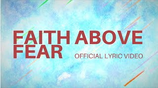 Feast Worship  Faith Above Fear Official Lyric Video [upl. by Anurag]