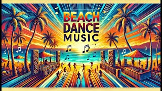 Summer Songs  Summer Beach Dance Party Vibes [upl. by Neroc]