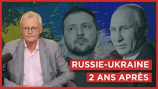 RussieUkraine 2 ans après  bilan et perspectives [upl. by Keslie]