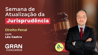 Semana de Atualização da Jurisprudência  Direito Penal com Léo Castro [upl. by Ykcaj]