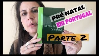 PRÉ NATAL em PORTUGAL  Sistema Público de Saúde  PARTE 2 [upl. by Jareb750]