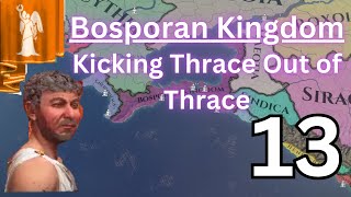 Kicking Thrace Out of Thrace  Bosporan Kingdom pt 13 [upl. by Emelin917]