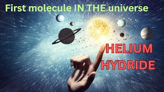 quotThe Universes First Molecule Unveiling Helium Hydride HeH⁺quot [upl. by Adnauqal]