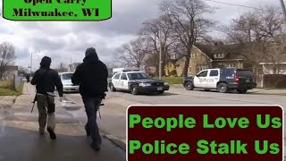 People Love Us Police Stalk Us  Milwuakee WI Open Carry [upl. by Accire]