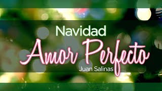 Juan Salinas  Navidad Amor Perfecto [upl. by Dihahs]