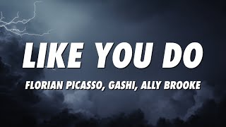 Florian Picasso GASHI Ally Brooke  Like You Do Lyrics [upl. by Kathlene]