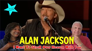 Music Reaction  First time Reaction Alan Jackson  I Want To Stroll Over Heaven With You [upl. by Aikimat]