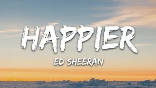 Ed Sheeran  Happier Lyrics [upl. by Artus255]