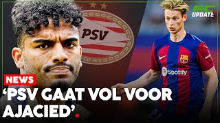 ‘PSV gaat in de laatste dagen van de transferperiode vol voor Ajacied’  FCUpdate News [upl. by Hpeseoj]