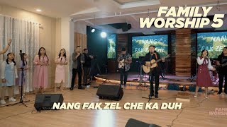 Nang fak zel che ka duh  FAMILY WORSHIP5 [upl. by Dorthea]