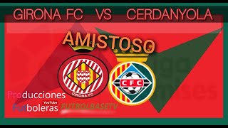 GIRONA FC VS CERDANYOLA FC [upl. by Karissa604]