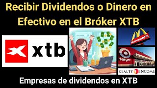 Recibir Dividendos o Dinero en Efectivo en el Bróker XTB ¿Cómo invertir en empresas de dividendos [upl. by Matrona]