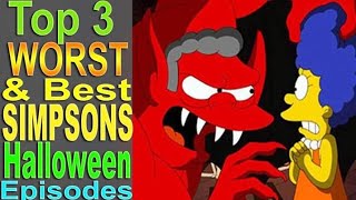 Top 3 Worst amp Best Simpsons Halloween Episodes [upl. by Zipnick64]