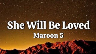 She Will Be Loved  Maroon 5 Lyrics [upl. by Spalding]