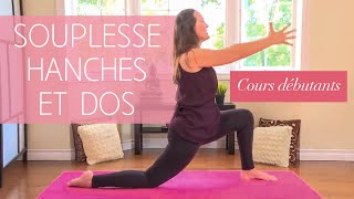 Souplesse Hanches amp Dos  Cours Yoga débutants [upl. by Hnao]