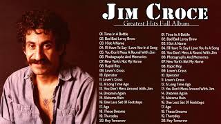 Jim Croce Greatest Hits Full Album  Jim Croce Best Songs  Jim Croce Playlist 2021 [upl. by Amata]