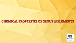 CHEMICAL PROPERTIES OF GROUP 15 ELEMENTS [upl. by Rufus190]