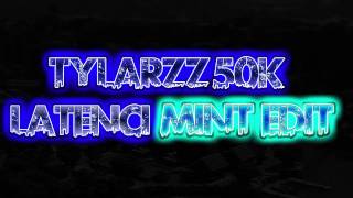 TylarZZ 50k Latenci Mint EDIT  25 Likes [upl. by Brose248]