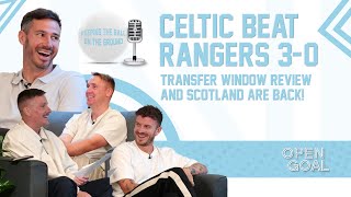 CELTIC BEAT RANGERS 30 TRANSFER WINDOW REVIEW amp SCOTLAND ARE BACK  Keeping The Ball On The Ground [upl. by Lianne]